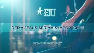 musica FJU deixa jesus ser mais importante