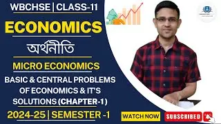 Economics|Micro Eco|Basic & Central economic problem & solution|Chap-1|class-11|Sem-1|2024-25|WBCHSE