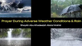 Prayer During Adverse Weather Conditions & Rain | Shaykh Abu Khadeejah Abdul Wahid 