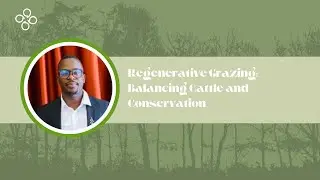 Regenerative Grazing : balancing cattle and conservation