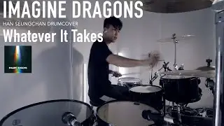 Imagine Dragons - Whatever It Takes Drum cover | Han Seungchan