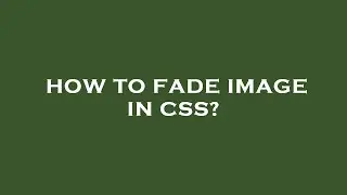 How to fade image in css?