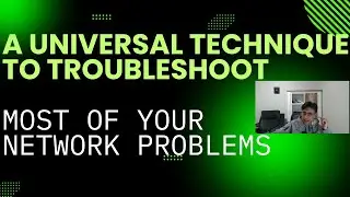 A universal technique to troubleshoot most of your network problems!