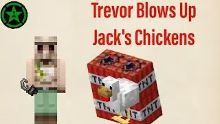 Achievement Hunter: Trevor Blows Up Jack's Chickens