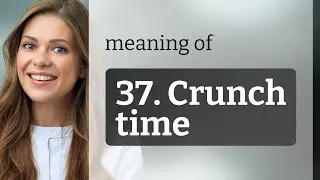 Crunch Time: Understanding the Phrase