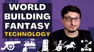 Worldbuilding Fantasy Technology, Writing Advice from a fantasy author