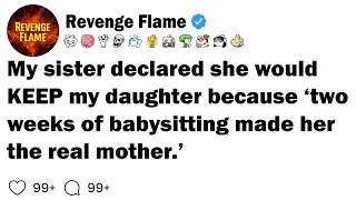 [FULL STORY] My Sister Declared She Would KEEP My Daughter Because ‘Two Weeks Of Babysitting Made...