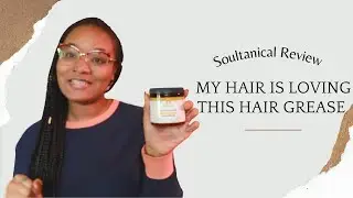 My Hair is Feeling this | Glide and Sleek Hair grease Soultanicals review