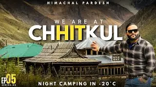Minus Twenty at Chhitkul: Night Camping in Bone-Chilling Thrill! Ep.05 (Syed Umar With burak)