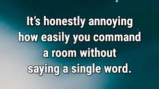 💌 It’s honestly annoying how easily you command a room without saying...