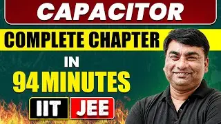 CAPACITOR in 94 Minutes || Full Chapter Revision || Class 12th JEE