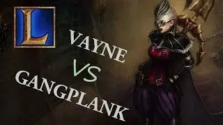 League of Legends | VAYNE VS GANGPLANK