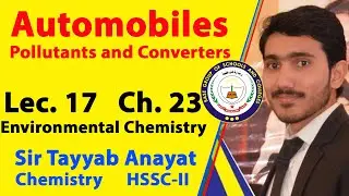 Automobiles | Lecture 17 | Ch 23 | Environmental Chemistry | Chemistry | 2nd Year | Sir Tayyab