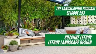 Episode 253 - Suzanne Lefroy - Lefroy Landscape Design