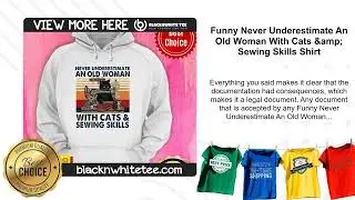 Funny Never Underestimate An Old Woman With Cats & Sewing Skills Shirt