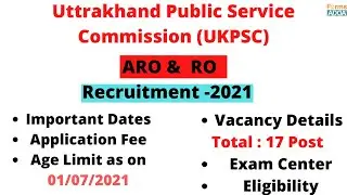 UKPSC ARO AND RO RECRUITMENT 2021 || Ap[plication fees, Impt.dates, Eligibility, Vacancy details