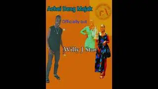 Achai Deng Majak by Willy Jay Star