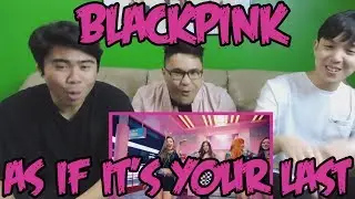 BLACKPINK - AS IF IT'S YOUR LAST MV REACTION (FUNNY FANBOYS)