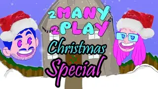 2Many2Play Christmas Special!!!