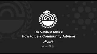 [F8] How to be a Community Advisor (CA)? - The Catalyst School - 15-Mar-2022