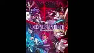 Under Night In-Birth II - Flame and Destiny ll (Wagner's Theme)