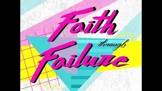 Faith Through Failure