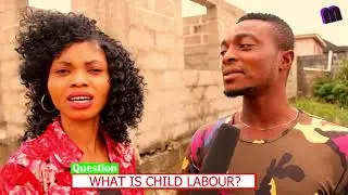 What Is Child Labor? | Hilarious Videos | African Comedy Videos | Street Voice