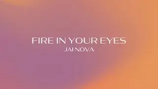 Jai Nova - Fire In Your Eyes (Official Visualiser)