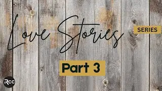 Sermon  -  Love Stories part 3 | 12 21 25