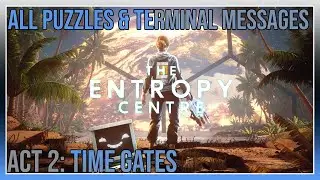 The Entropy Centre - Act 2: Time Gates - All Puzzles & Terminal Messages