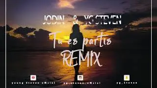 Jodin & Steven Tu es partis Remix