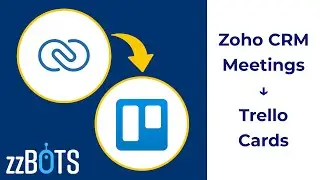 How to Sync Zoho CRM Meetings over to Trello Cards | zzBots