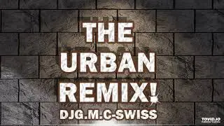 DJG.M.C-Swiss - The Urban Remix!
