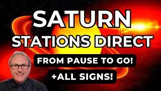 Saturn Stations Direct - from Pause to GO! + All Signs