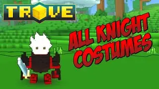 Trove - All Knight Costumes (April 2015)!