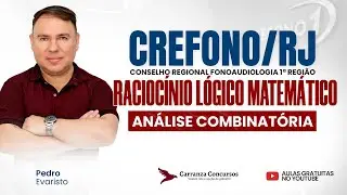 Concurso CREFONO-RJ: Raciocínio Lógico Matemático | Análise Combinatória