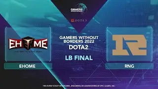 RNG vs EHOME - Map 2 - Gamers Without Borders - Dota 2 - LB Final - Asia - EN