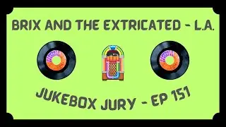 Brix And The Extricated - L.A. | Jukebox Jury Ep 151 | Give Us Your Score!