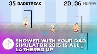 8 Minutes of Shower With Your Dad Simulator 2015 Gameplay is Too Much