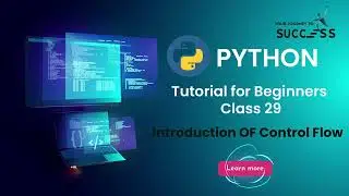 #29 Introduction Of Control Flow |  Introduction Of Input Output | Python Tutorial For beginners