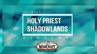 SHADOWLANDS: HOLY PRIEST BETA RUNDOWN ★ Новые способности, таланты и легендарные предметы! ★ Автор: Hellokyu