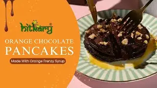 Orange Chocolate Pancakes | Easy Recipe with Hitkary Syrup
