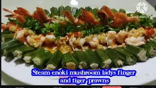 Steam enoki mushroom , lady's finger and tiger praws