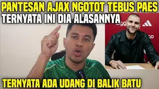 PANTESAN AJAX NGOTOT TEBUS MAARTEN PAES‼️TERNYATA INI ALASANNYA‼️ALASANNYA TERAKHIR TAK TERBANTAHKAN