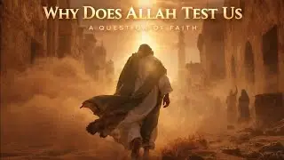 Why Does Allah Test Us | Islamic Motivational Video | अल्लाह हमारी परीक्षा क्यों लेता है | Chapter 4