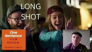 Long Shot One Sentence Film Review. Sort of.
