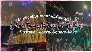 🎅🏼CHRISTMAS VIBES☃️IN TBILISI,GEORGIA🎄| CHRISTMAS LIGHTS✨ & DECORATIONS| MEDICAL STUDENT IN GEORGIA