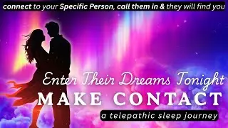 ENTER THEIR DREAMS TONIGHT 💞 Telepathic Sleep Journey Guided Meditation & SP Affirmations