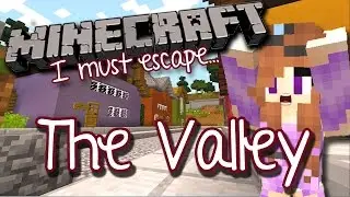 Minecraft | The Valley - Part 1 | I HAVE TO ESCAPE