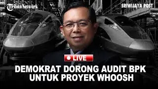 🔴Demokrat Minta BPK Audit Dugaan Mark Up Proyek Whoosh, KCIC Bisa Disentuh Hukum